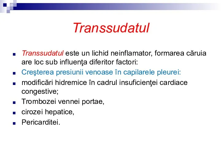 Transsudatul Transsudatul este un lichid neinflamator, formarea căruia are loc sub