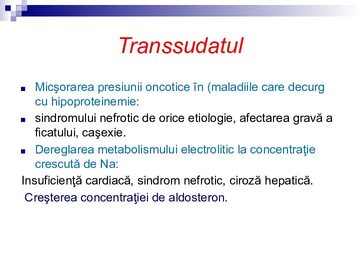 Transsudatul Micşorarea presiunii oncotice în (maladiile care decurg cu hipoproteinemie: sindromului