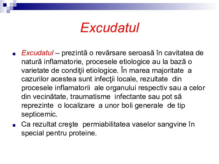 Excudatul Excudatul – prezintă o revărsare seroasă în cavitatea de natură