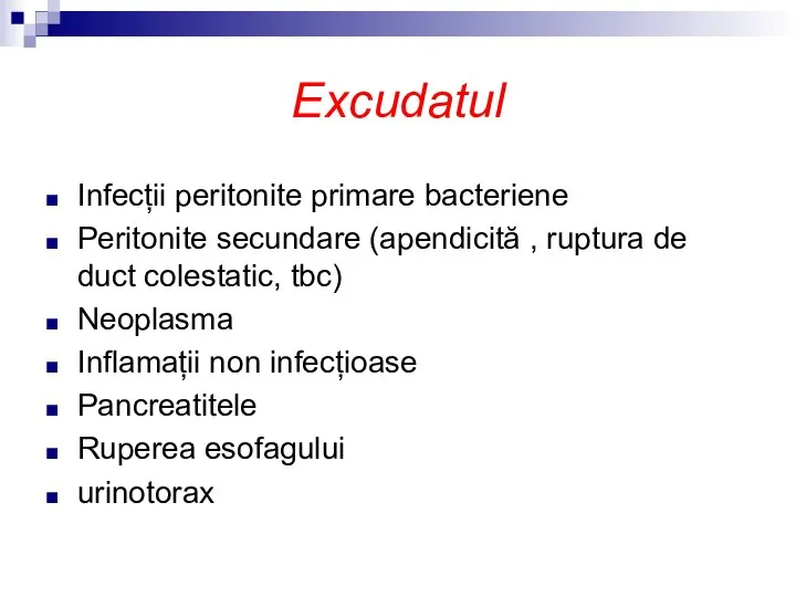 Excudatul Infecții peritonite primare bacteriene Peritonite secundare (apendicită , ruptura de