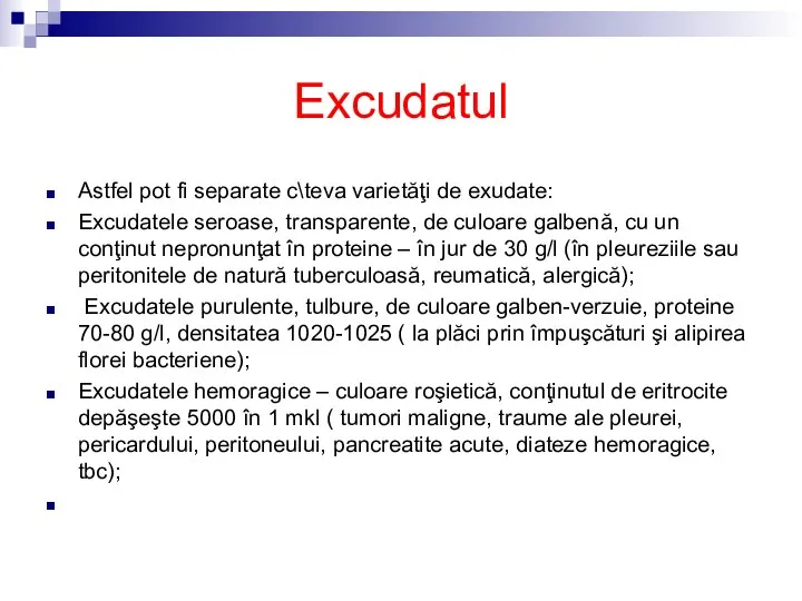 Excudatul Astfel pot fi separate c\teva varietăţi de exudate: Excudatele seroase,