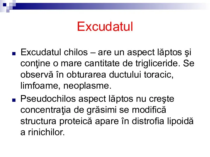 Excudatul Excudatul chilos – are un aspect lăptos şi conţine o