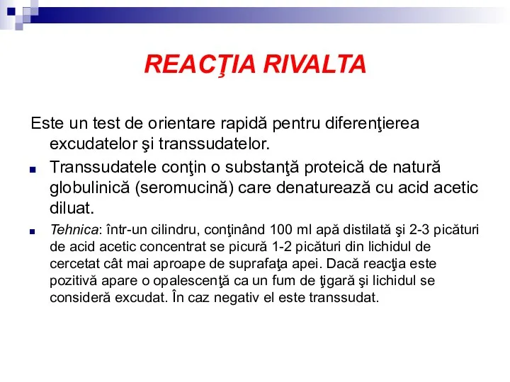 REACŢIA RIVALTA Este un test de orientare rapidă pentru diferenţierea excudatelor