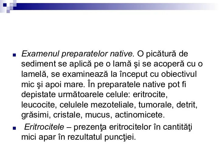 Examenul preparatelor native. O picătură de sediment se aplică pe o