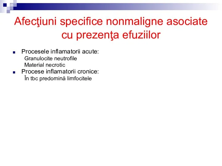 Afecţiuni specifice nonmaligne asociate cu prezenţa efuziilor Procesele inflamatorii acute: Granulocite