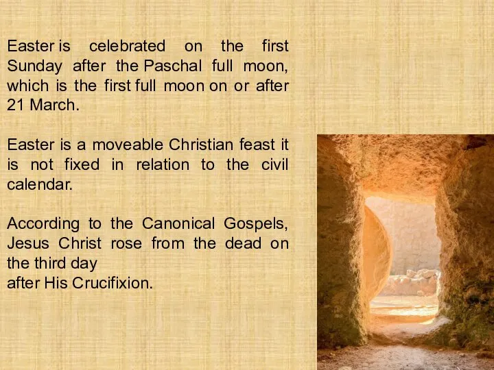 Easter is celebrated on the first Sunday after the Paschal full