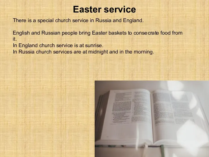 Easter service There is a special church service in Russia and