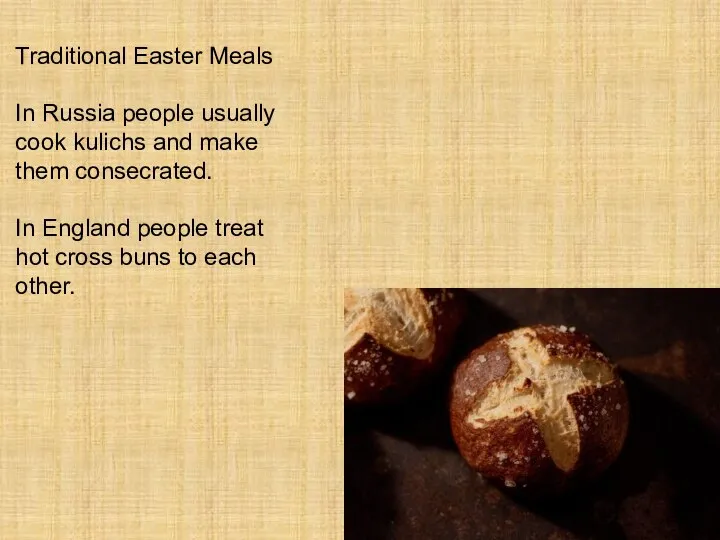 Traditional Easter Meals In Russia people usually cook kulichs and make