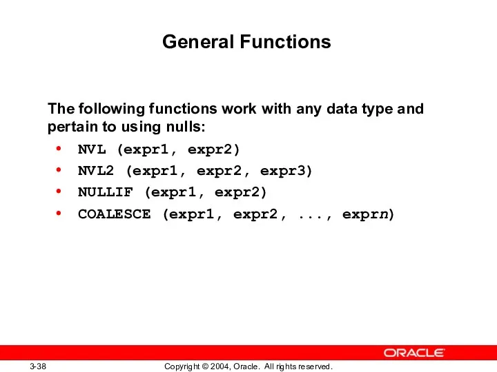 General Functions The following functions work with any data type and