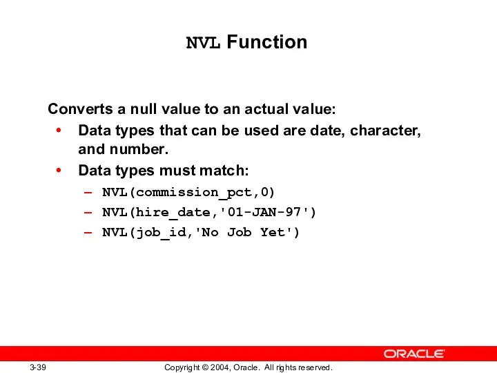 NVL Function Converts a null value to an actual value: Data