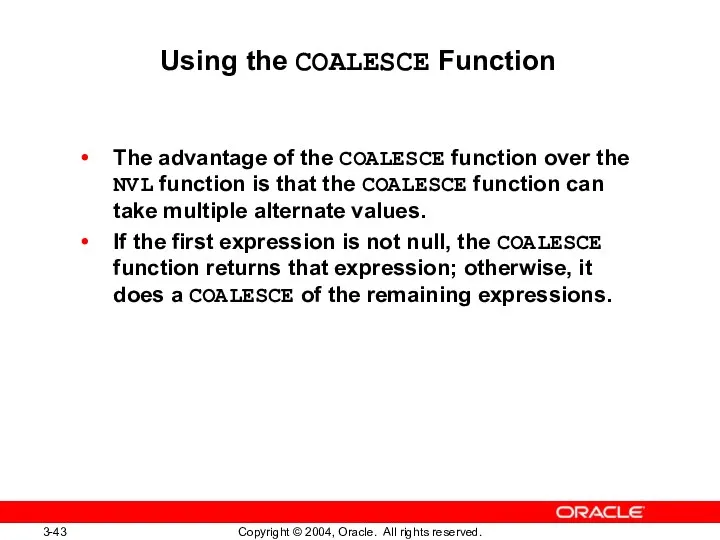 Using the COALESCE Function The advantage of the COALESCE function over