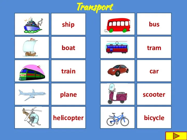 scooter plane train bicycle ship bus helicopter tram car boat Transport