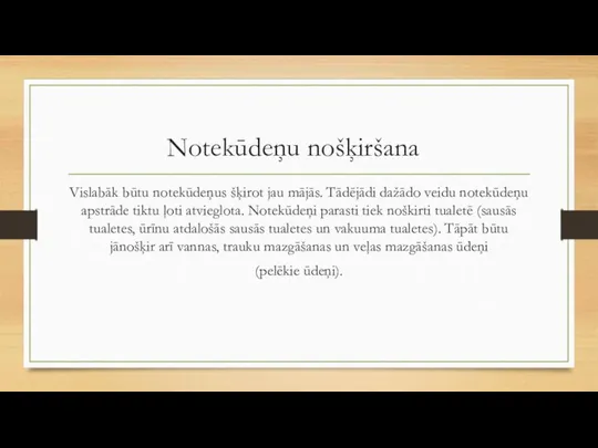 Notekūdeņu nošķiršana Vislabāk būtu notekūdeņus šķirot jau mājās. Tādējādi dažādo veidu