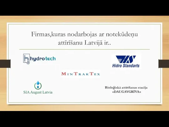 Firmas,kuras nodarbojas ar notekūdeņu attīrīšanu Latvijā ir.. Bioloģiskā attīrīšanas stacija «DAUGAVGRĪVA»