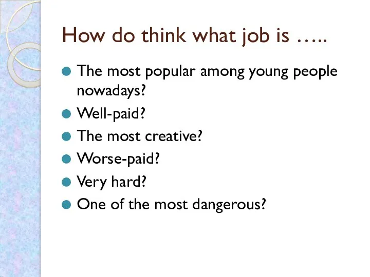 How do think what job is ….. The most popular among