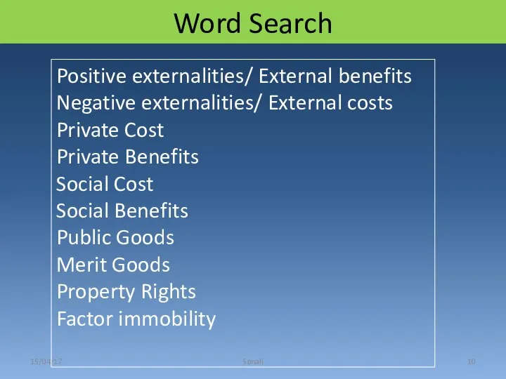 Word Search 15/04/17 Sonali Positive externalities/ External benefits Negative externalities/ External