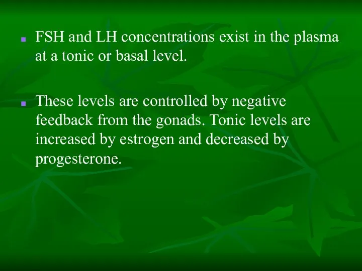 FSH and LH concentrations exist in the plasma at a tonic