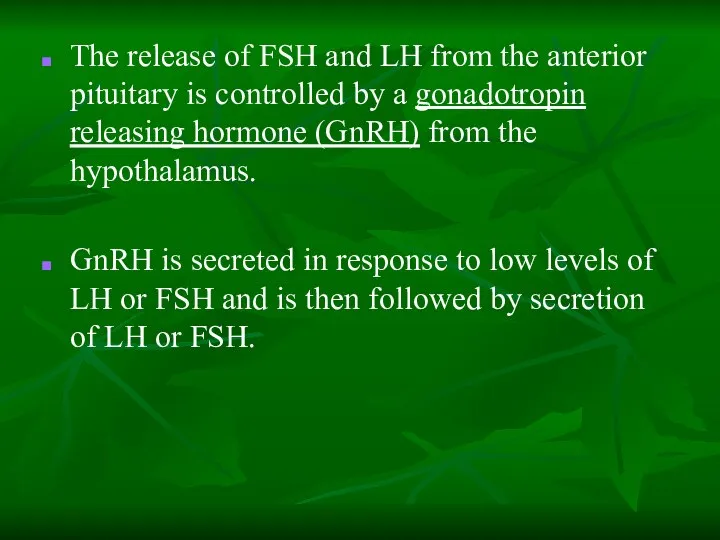 The release of FSH and LH from the anterior pituitary is