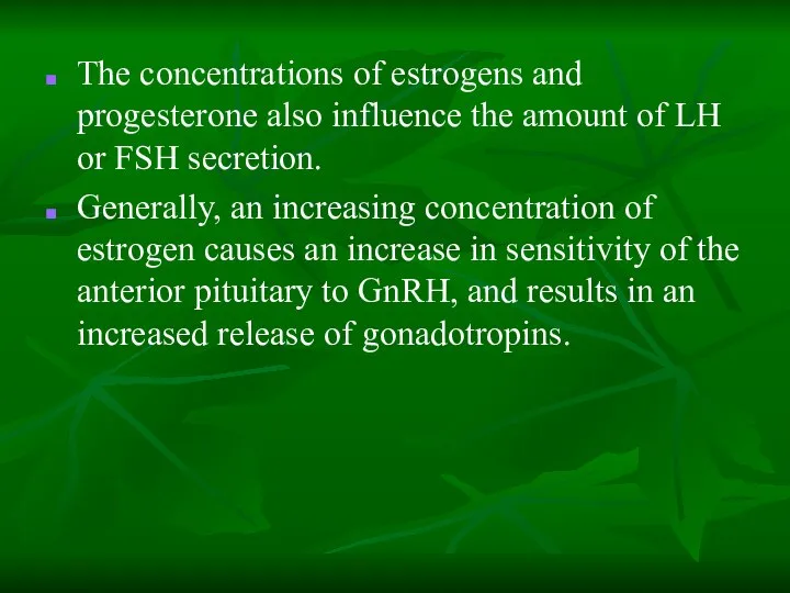 The concentrations of estrogens and progesterone also influence the amount of