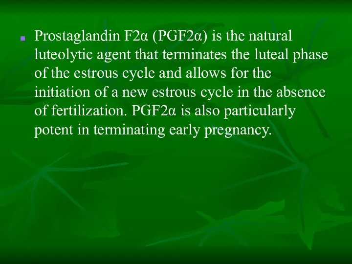 Prostaglandin F2α (PGF2α) is the natural luteolytic agent that terminates the