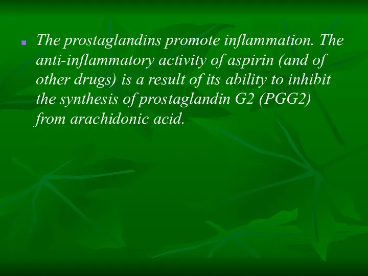 The prostaglandins promote inflammation. The anti-inflammatory activity of aspirin (and of