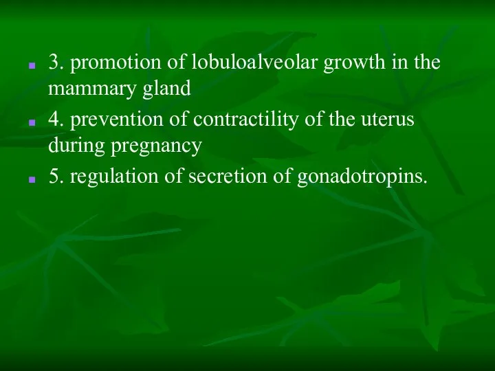 3. promotion of lobuloalveolar growth in the mammary gland 4. prevention