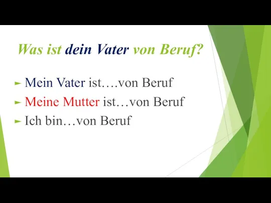 Was ist dein Vater von Beruf? Mein Vater ist….von Beruf Meine