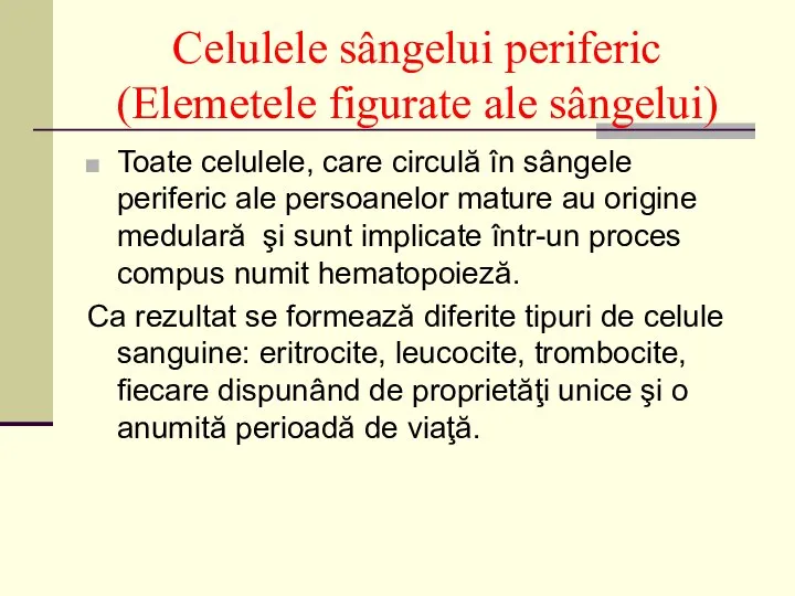 Celulele sângelui periferic (Elemetele figurate ale sângelui) Toate celulele, care circulă