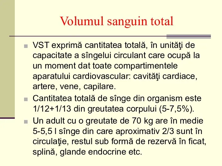 Volumul sanguin total VST exprimă cantitatea totală, în unităţi de capacitate