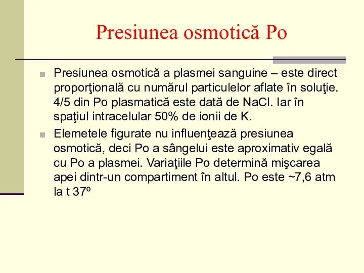 Presiunea osmotică Po Presiunea osmotică a plasmei sanguine – este direct