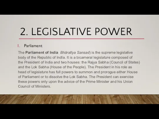 2. LEGISLATIVE POWER Parliament The Parliament of India Bhāratīya Sansad) is