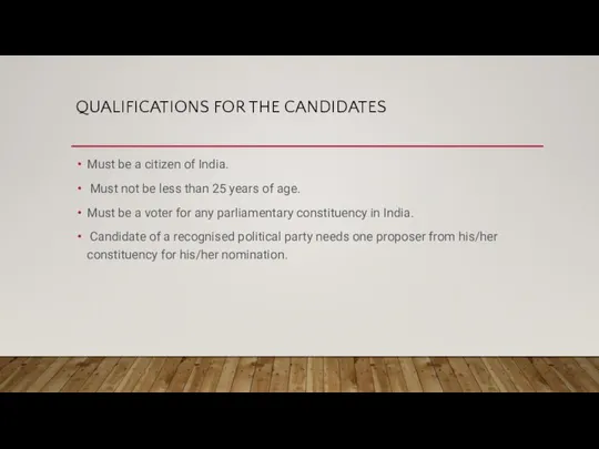QUALIFICATIONS FOR THE CANDIDATES Must be a citizen of India. Must