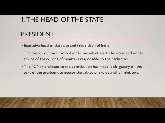 1. THE HEAD OF THE STATE PRESIDENT Executive head of the