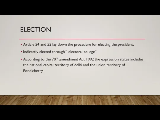 ELECTION Article 54 and 55 lay down the procedure for electing