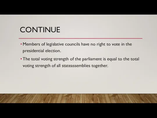 CONTINUE Members of legislative councils have no right to vote in