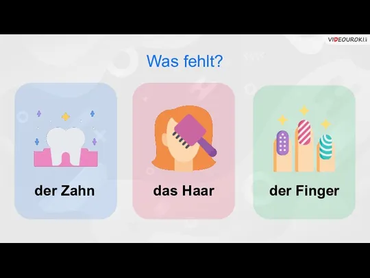 der Zahn das Haar der Finger Was fehlt?