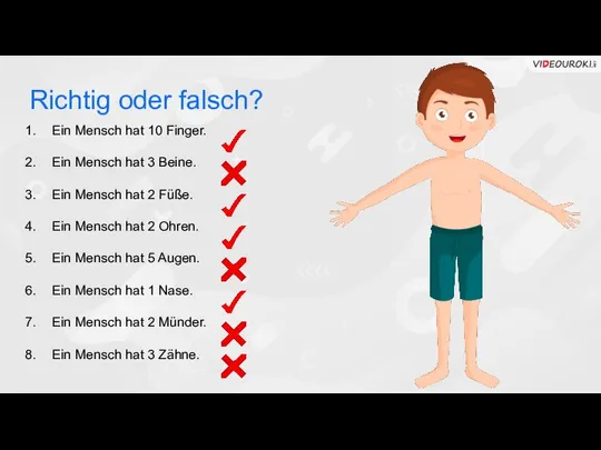 Ein Mensch hat 10 Finger. Ein Mensch hat 3 Beine. Ein