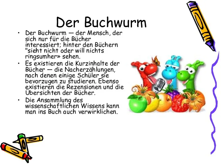 Der Buchwurm Der Buchwurm — der Mensch, der sich nur für