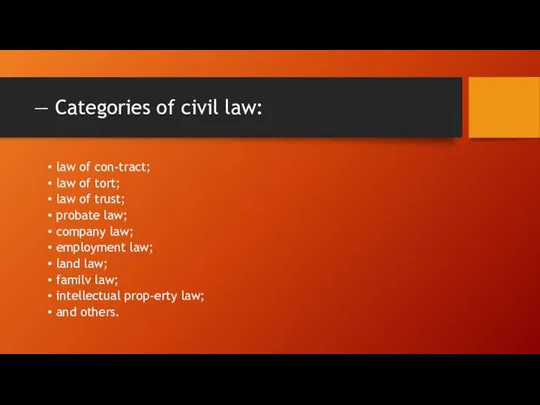 — Categories of civil law: law of con-tract; law of tort;