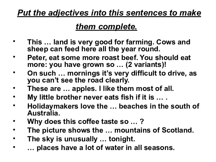 Put the adjectives into this sentences to make • • •