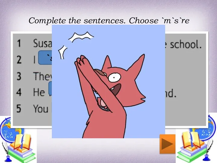 Complete the sentences. Choose `m`s`re `s `re `m `m `m `s `s `re `re `s