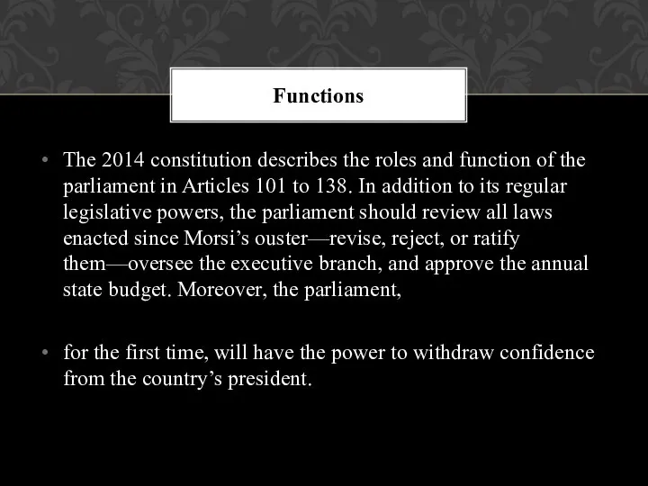 The 2014 constitution describes the roles and function of the parliament