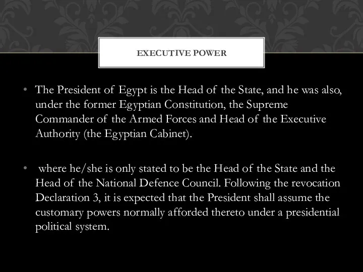 The President of Egypt is the Head of the State, and