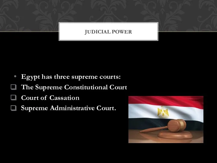 Egypt has three supreme courts: The Supreme Constitutional Court Court of