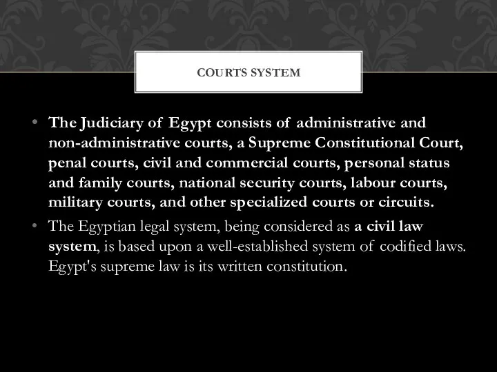 The Judiciary of Egypt consists of administrative and non-administrative courts, a