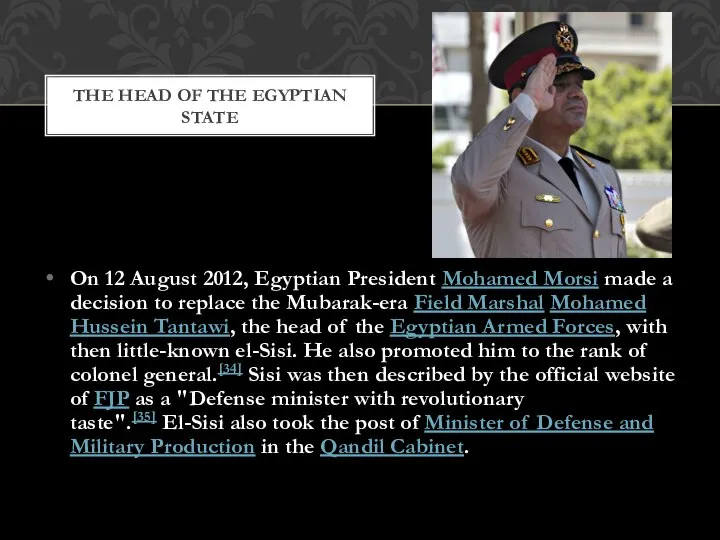 On 12 August 2012, Egyptian President Mohamed Morsi made a decision