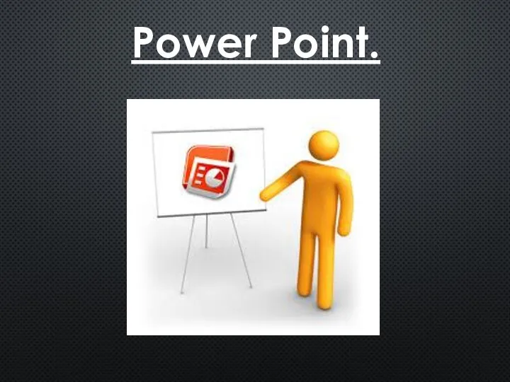 Power Point.