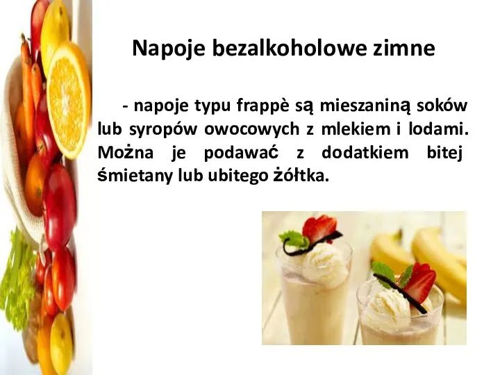 Napoje bezalkoholowe zimne - napoje typu frappè są mieszaniną soków lub