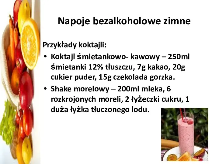 Napoje bezalkoholowe zimne Przykłady koktajli: Koktajl śmietankowo- kawowy – 250ml śmietanki