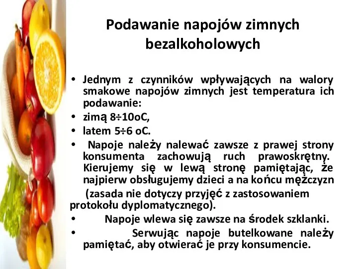 Podawanie napojów zimnych bezalkoholowych Jednym z czynników wpływających na walory smakowe